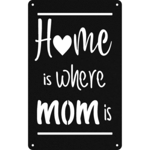 Home Is Where Mom Is - Metal Wall Art